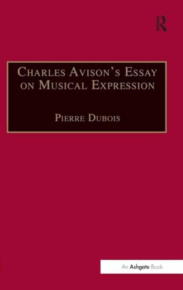 Charles Avison's Essay On Musical Expression: With Related Writings By William Hayes And Charles Avison-..