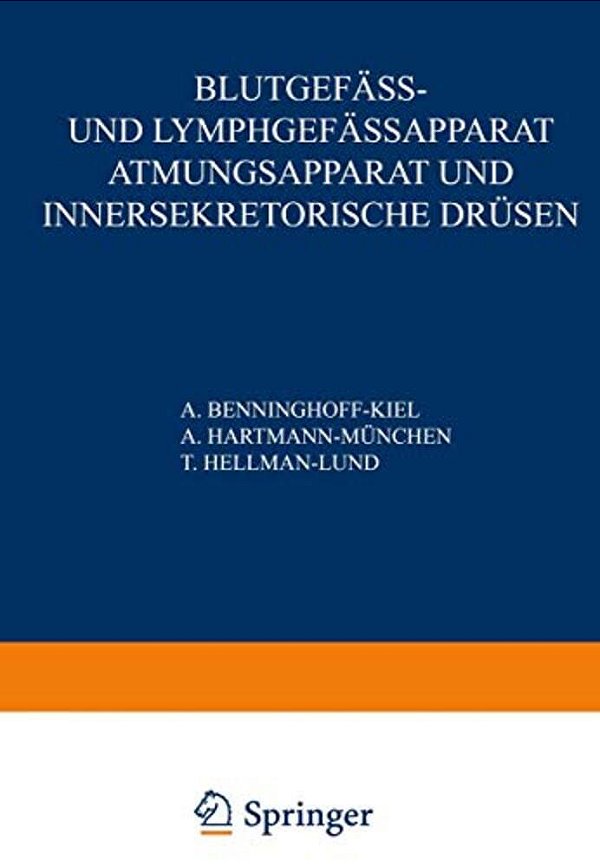 Blutgefäss- Und Lymphgefässapparat Atmungsapparat Und Innersekretorische Drüsen: Erster Teil Blutgefässe Und Herz - Lymphgefässe Und Lymphatische Orga-..