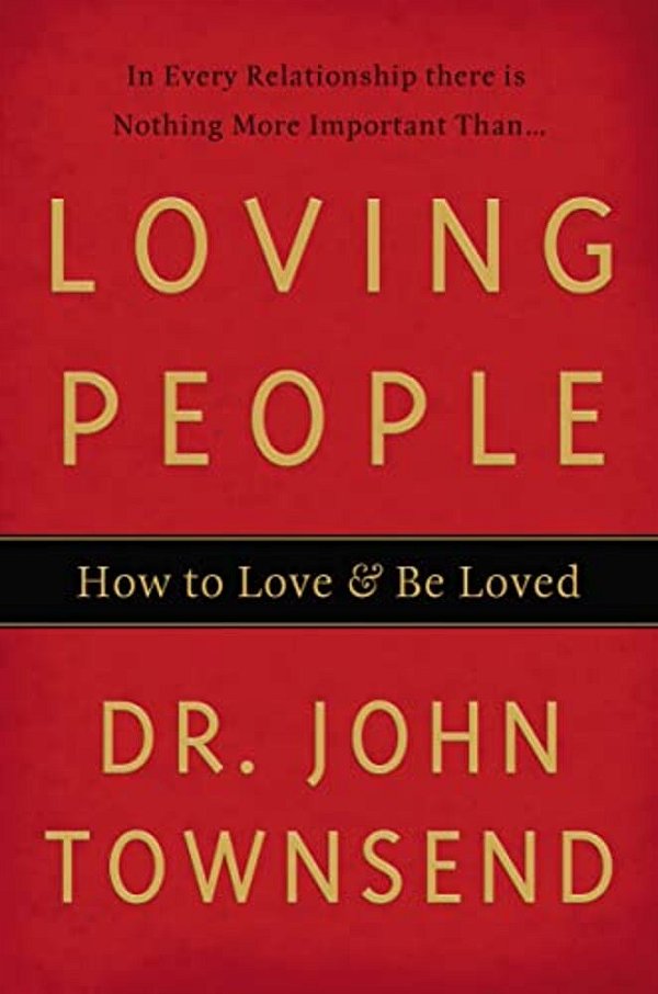 Loving People: How To Love And Be Loved-..