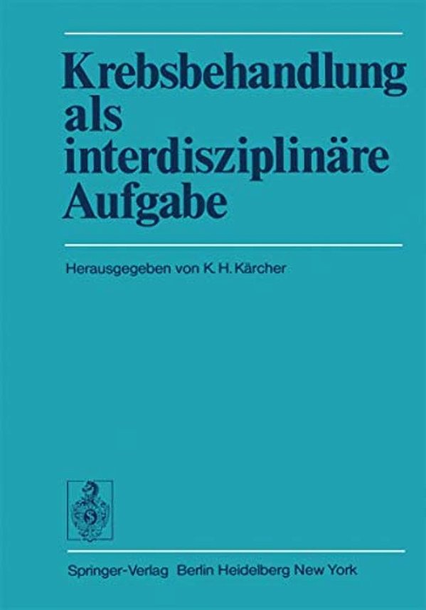 Krebsbehandlung Als Interdisziplinäre Aufgabe: Beiträge Des Wiener Arbeitskreises Für Geschwulstbehandlung-..