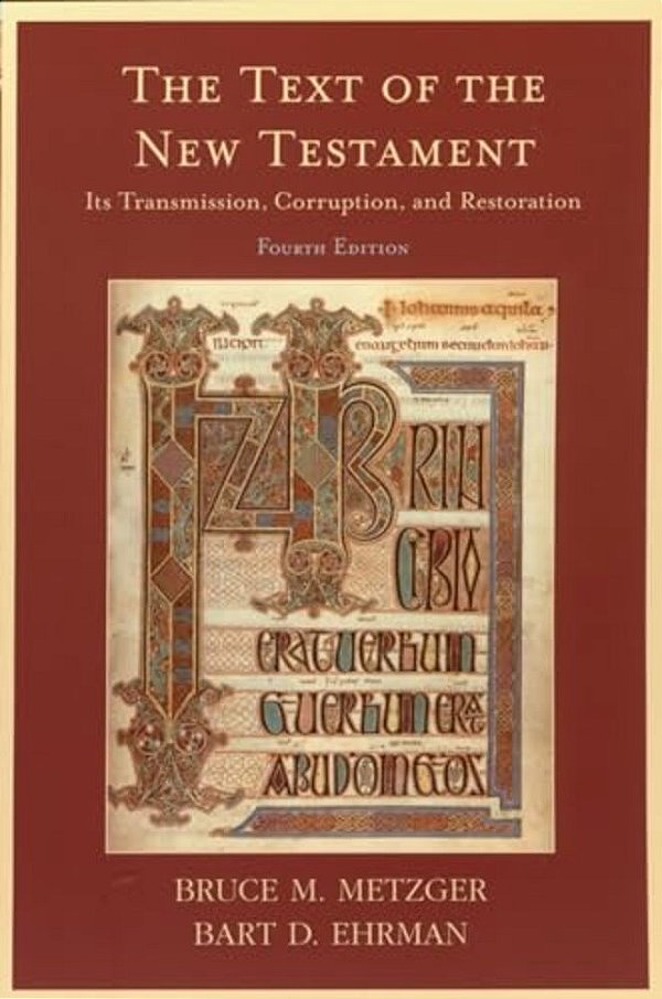 The Text Of The New Testament: Its Transmission, Corruption, And Restoration-..
