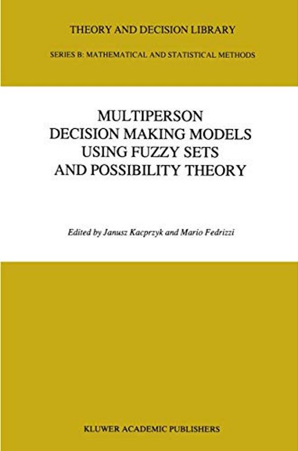 Multiperson Decision Making Models Using Fuzzy Sets And Possibility Theory-..