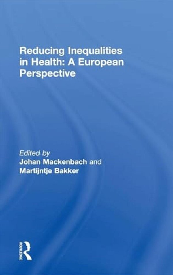 Reducing Inequalities In Health: A European Perspective-..