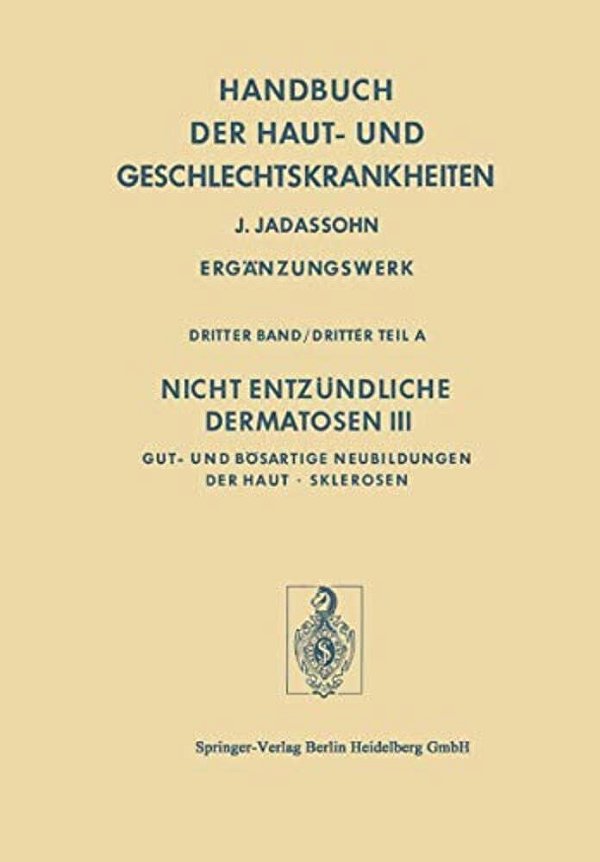 Nicht Entzündliche Dermatosen III/A: Gut- Und Bösartige Neubildungen Der Haut - Sklerosen-..