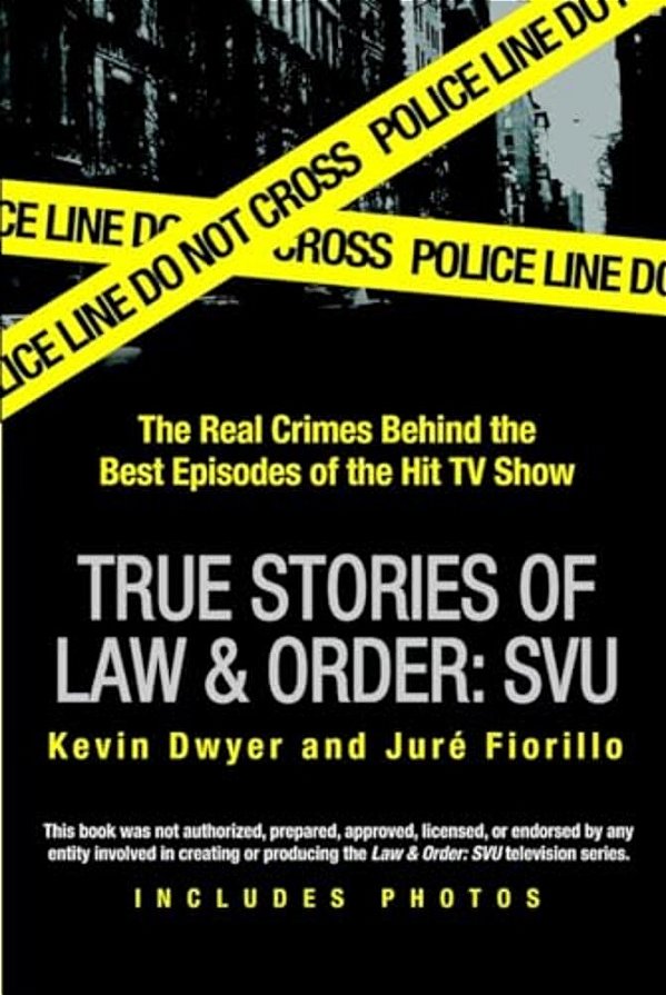 True Stories Of Law & Order: Svu: The Real Crimes Behind The Best Episodes Of The Hit Tv Show-..
