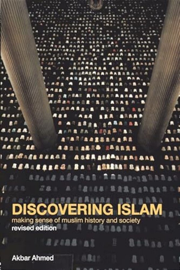 Discovering Islam: Making Sense Of Muslim History And Society-..