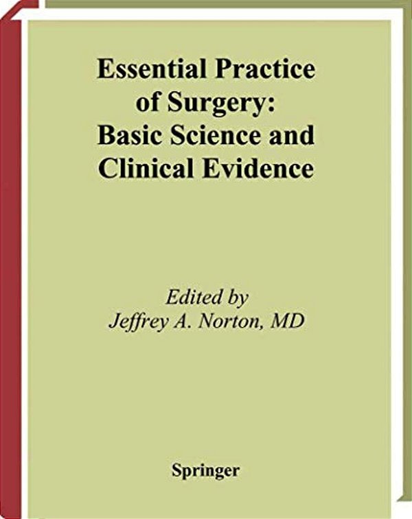 Essential Practice Of Surgery: Basic Science And Clinical Evidence-..