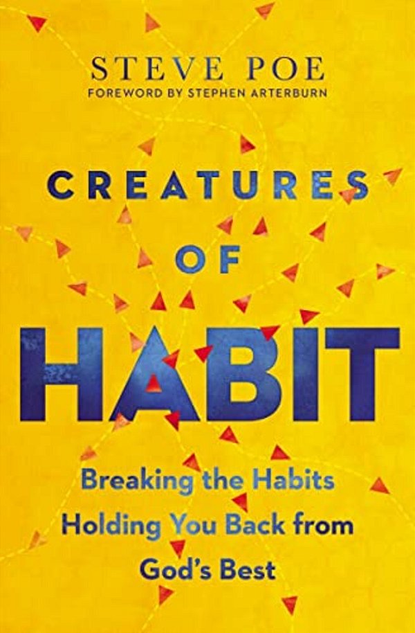 Creatures Of Habit: Breaking The Habits Holding You Back From God's Best-..