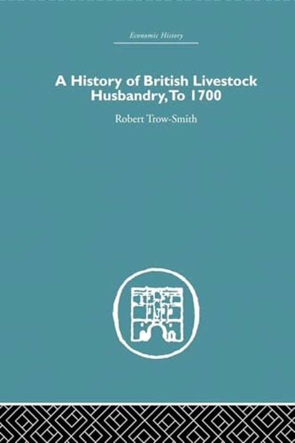 A History Of British Livestock Husbandry, To 1700-..