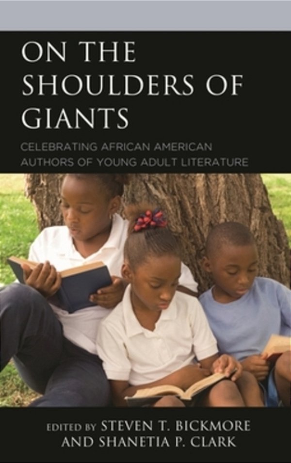 On The Shoulders Of Giants: Celebrating African American Authors Of Young Adult Literature-..