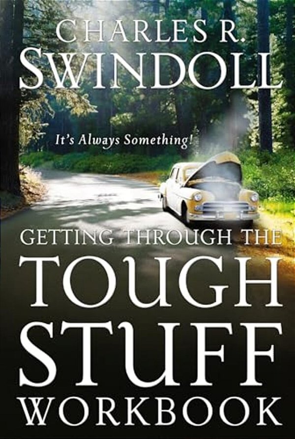 Getting Through The Tough Stuff Workbook: It's Always Something-..