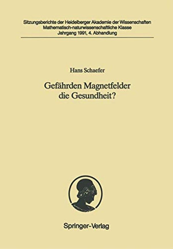 Gefährden Magnetfelder Die Gesundheit?: Vorgelegt In Der Sitzung Vom 4. Mai 1991-..