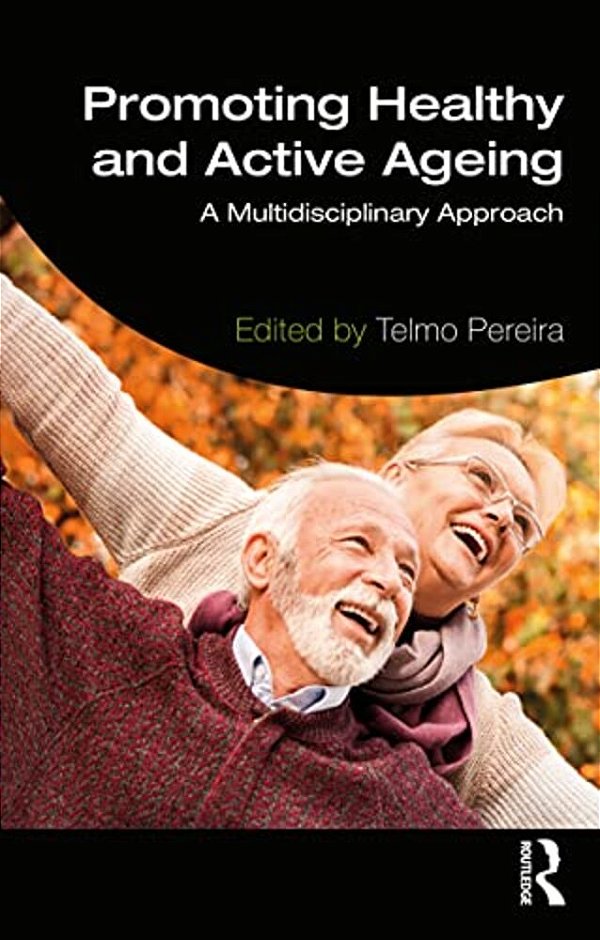 Promoting Healthy And Active Ageing: A Multidisciplinary Approach-..