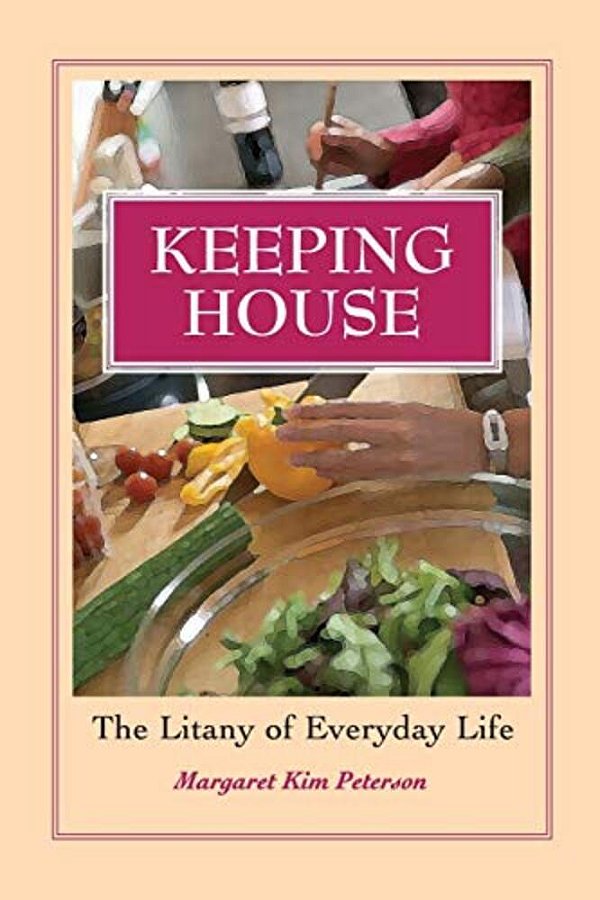 Keeping House: The Litany Of Everyday Life-..
