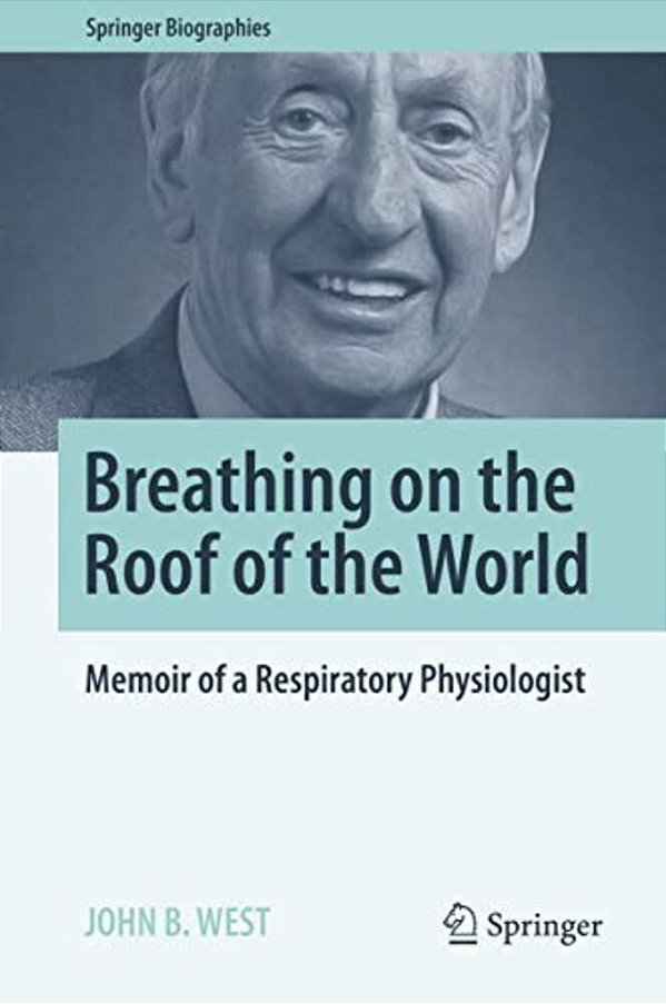 Breathing On The Roof Of The World: Memoir Of A Respiratory Physiologist-..