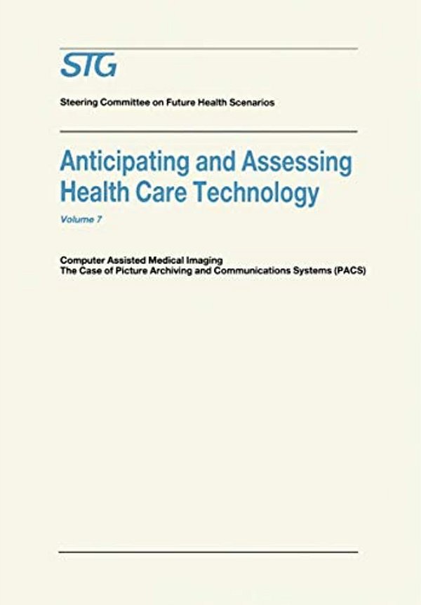 Anticipating And Assessing Health Care Technology: Computer Assisted Medical Imaging. The Case Of Picture Archiving And Communications Systems (Pacs). -..