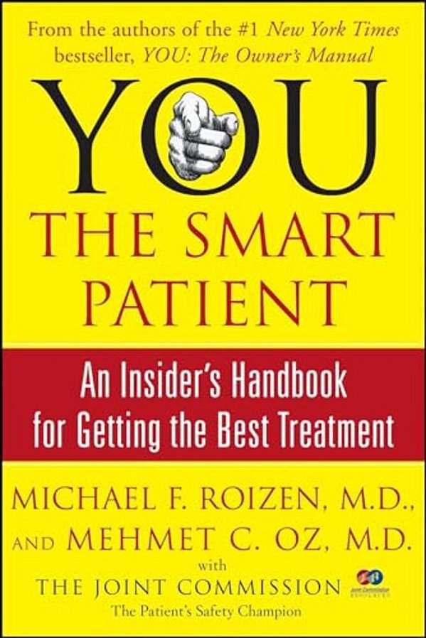You: The Smart Patient: An Insider's Handbook For Getting The Best Treatment-..