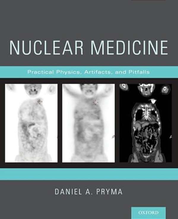 Nuclear Medicine: Practical Physics, Artifacts, And Pitfalls-..