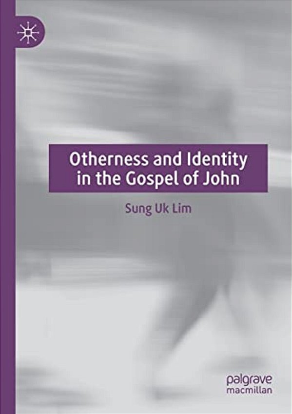 Otherness And Identity In The Gospel Of John-..