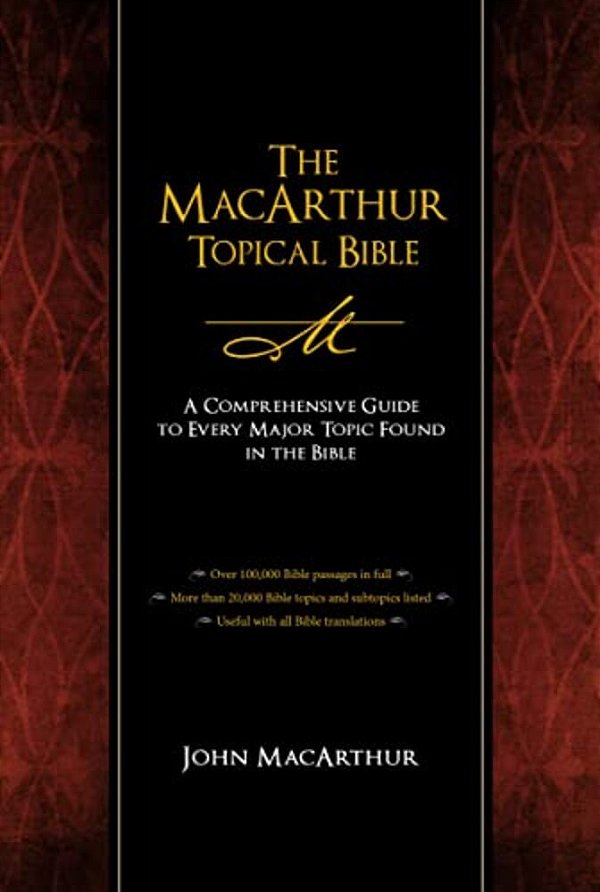 The Macarthur Topical Bible-..