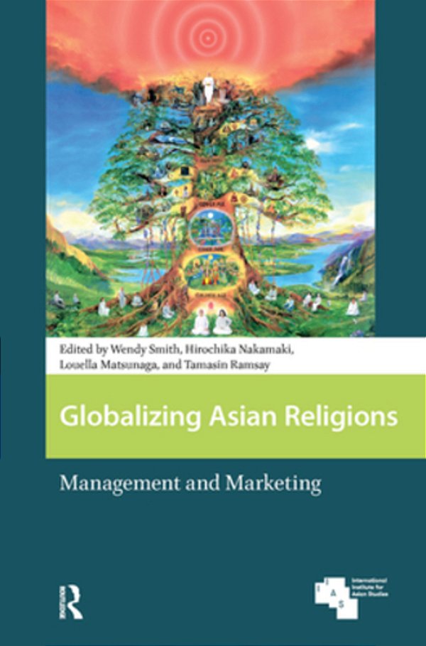 Globalizing Asian Religions: Management And Marketing-..