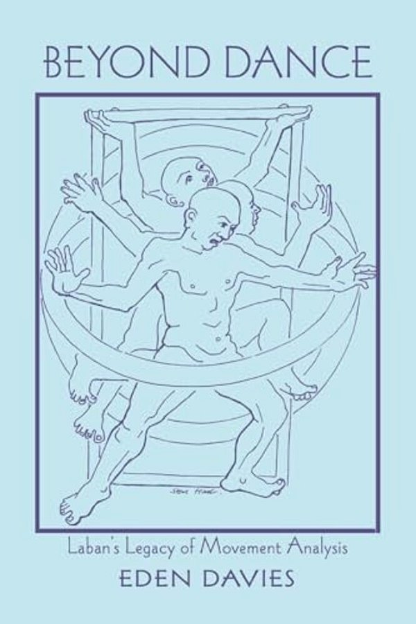 Beyond Dance: Laban's Legacy Of Movement Analysis-..