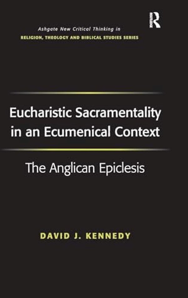 Eucharistic Sacramentality In An Ecumenical Context: The Anglican Epiclesis-..