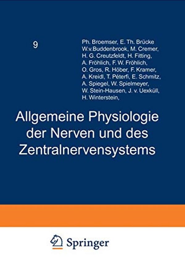 Handbuch Der Normalen Und Pathologischen Physiologie: Neunter Band Allgemeine Physiologie Der Nerven Und Des Zentralnervensystems-..