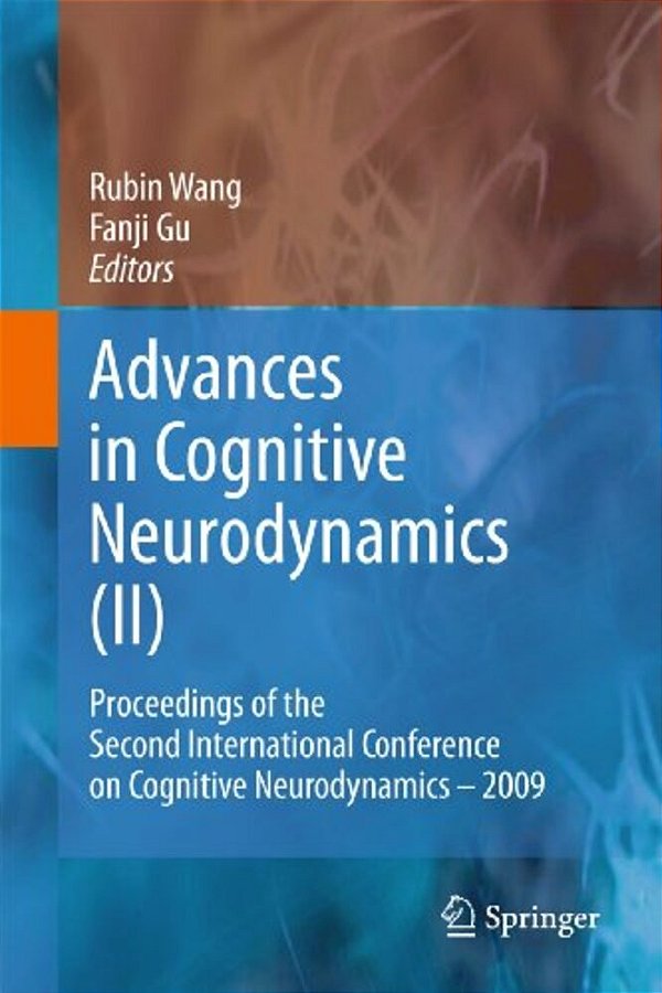 Advances In Cognitive Neurodynamics (II): Proceedings Of The Second International Conference On Cognitive Neurodynamics - 2009-..