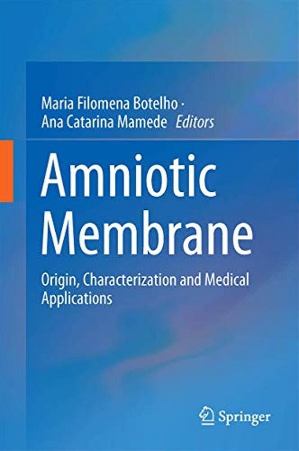 Amniotic Membrane: Origin, Characterization And Medical Applications-..