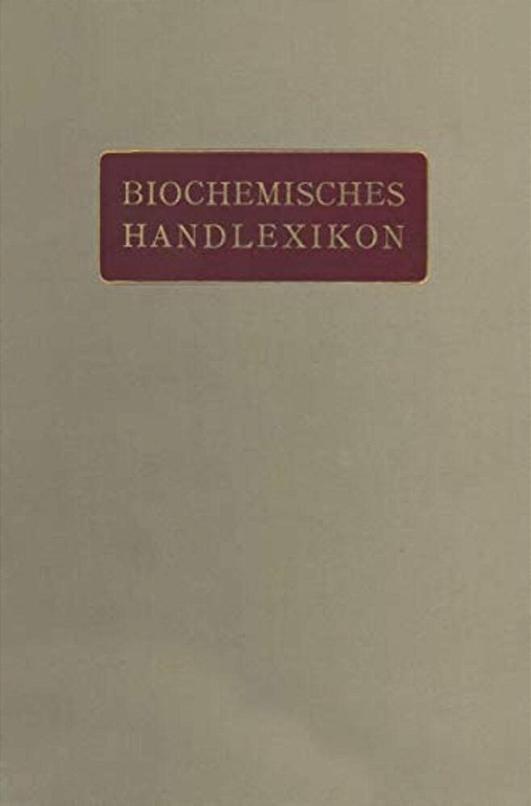 Biochemisches Handlexikon: VIII. Band (1. Ergänzungsband) Gummisubstanzen, Hemicellulosen, Pflanzenschleime, Pektinstoffe, Huminstoffe. Stärke, Dextri-..