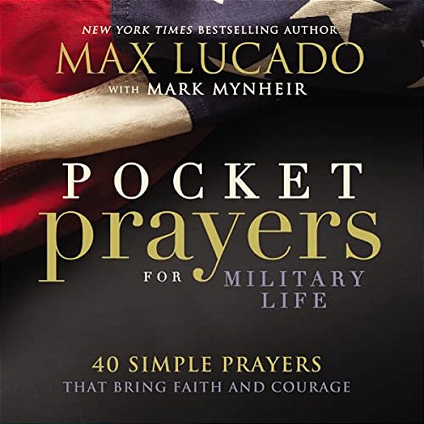 Pocket Prayers For Military Life: 40 Simple Prayers That Bring Faith And Courage-..