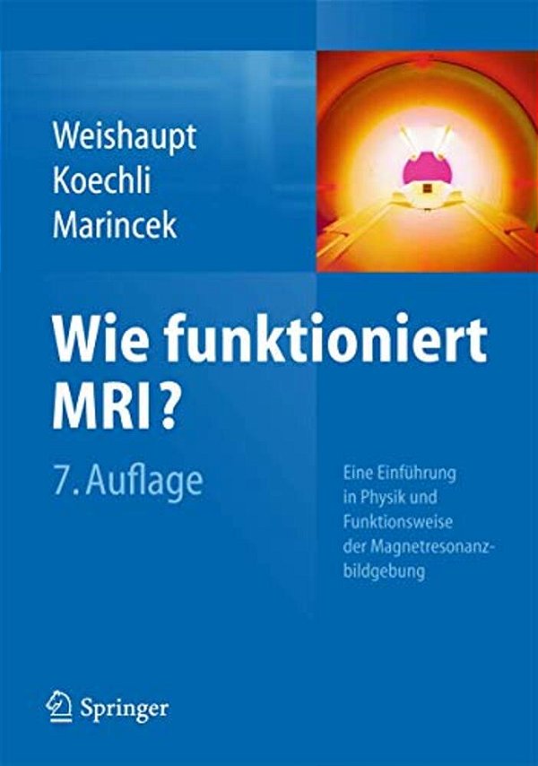 Wie Funktioniert Mri?: Eine Einführung In Physik Und Funktionsweise Der Magnetresonanzbildgebung-..