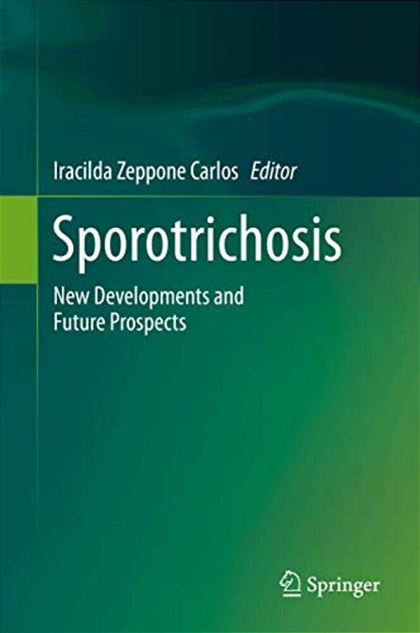 Sporotrichosis: New Developments And Future Prospects-..