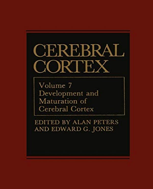 Cerebral Cortex: Development And Maturation Of Cerebral Cortex-..