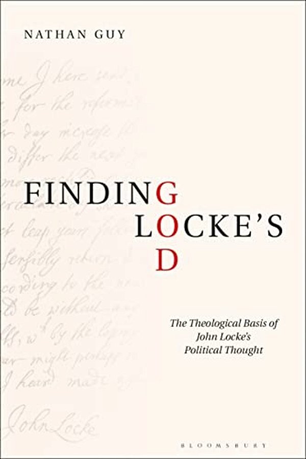 Finding Locke's God: The Theological Basis Of John Locke's Political Thought-..