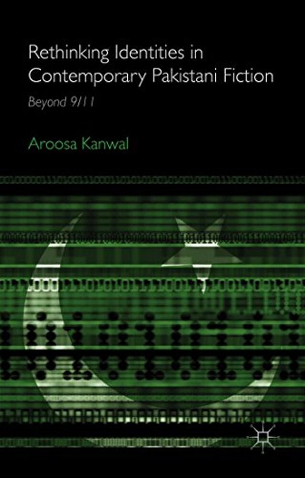 Rethinking Identities In Contemporary Pakistani Fiction: Beyond 9/11-..