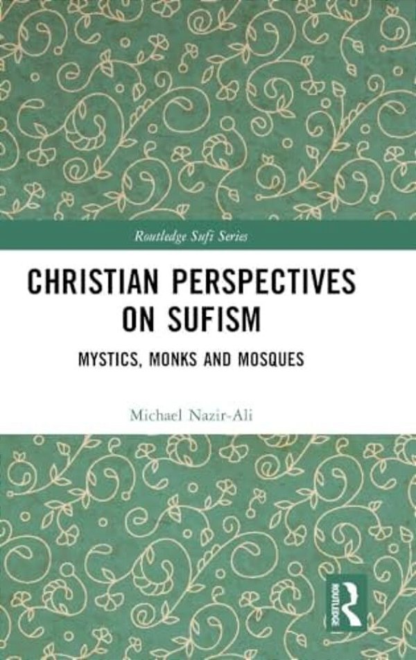Christian Perspectives On Sufism: Mystics, Monks And Mosques-..