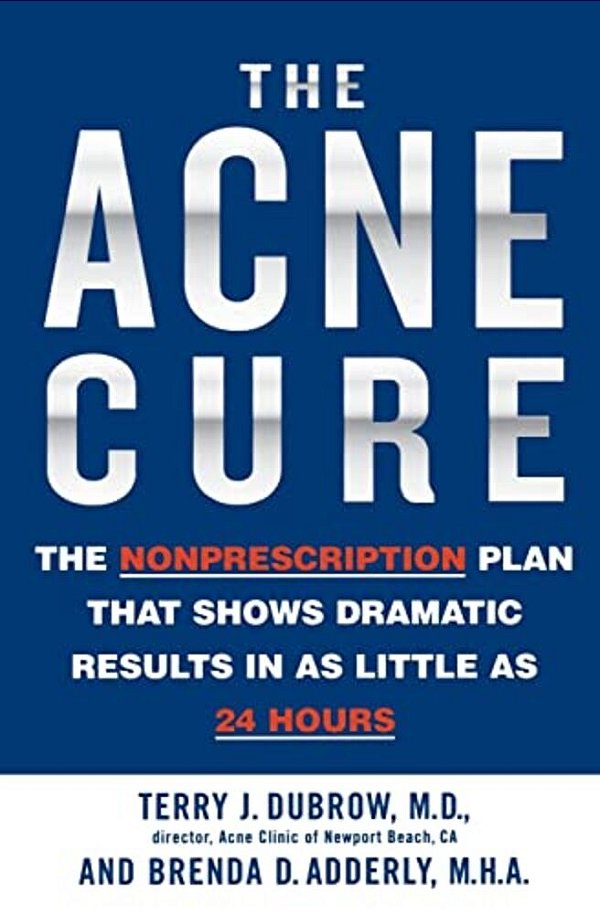 The Acne Cure: The Nonprescription Plan That Shows Dramatic Results In As Little As 24 Hours-..