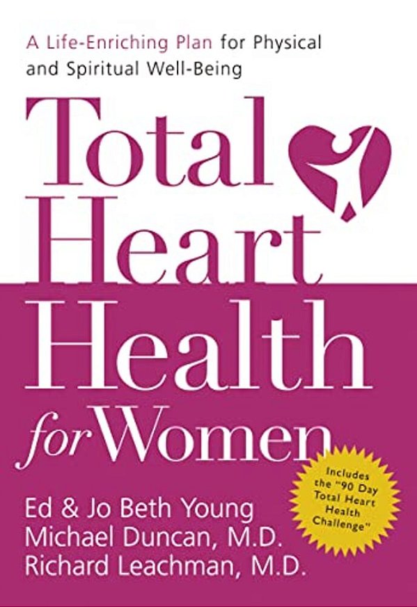 Total Heart Health For Women: A Life-Enriching Plan For Physical And Spiritual Well-Being-..