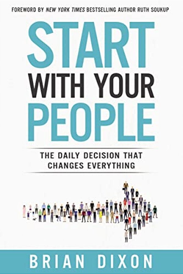 The Start With Your People: The Daily Decision That Changes Everything (Itpe)-..
