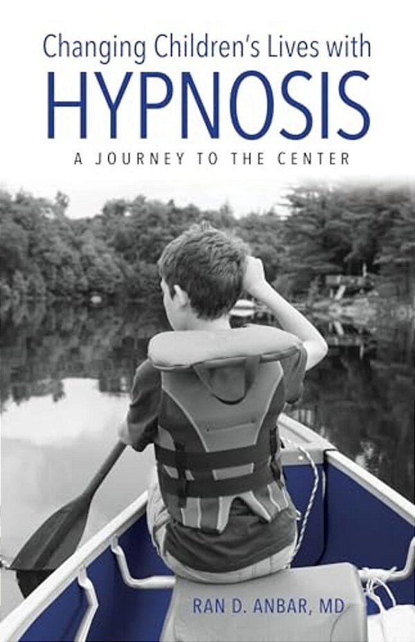 Changing Children's Lives With Hypnosis: A Journey To The Center-..