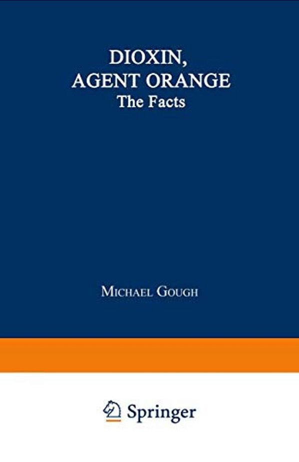 Dioxin, Agent Orange: The Facts-..