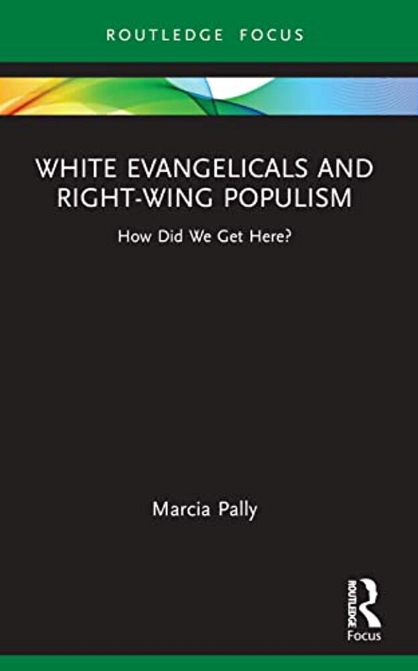 White Evangelicals And Right-Wing Populism: How Did We Get Here?-..