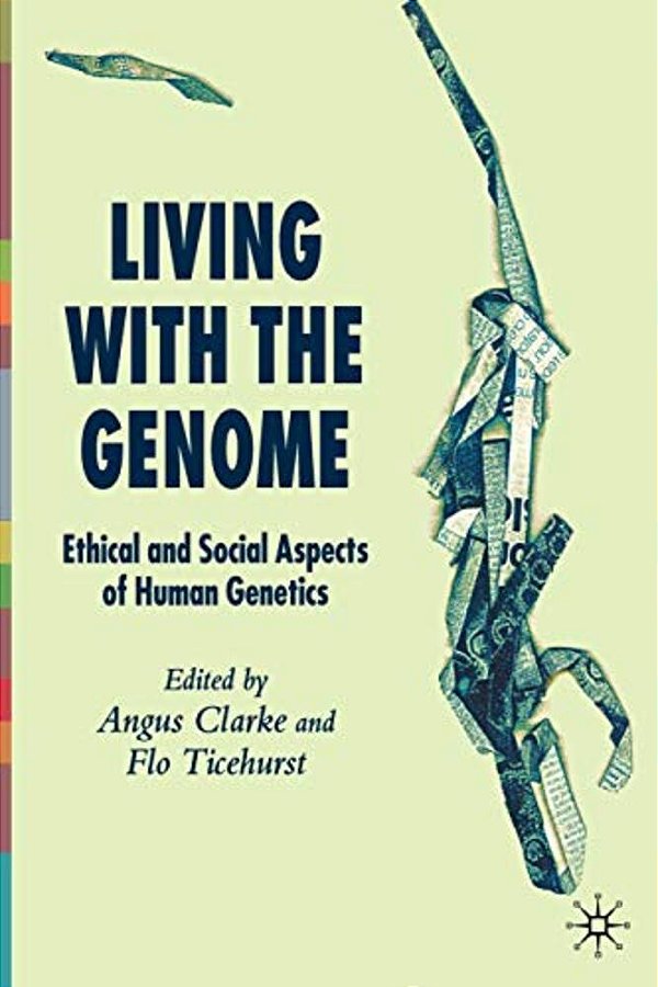 Living With The Genome: Ethical And Social Aspects Of Human Genetics-..