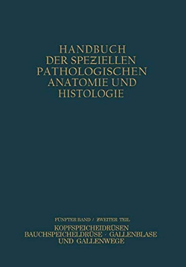 Verdauungsdrüsen: Zweiter Teil: Kopfspeicheldrüsen Bauchspeicheldrüse Gallenblase Und Gallenwege-..