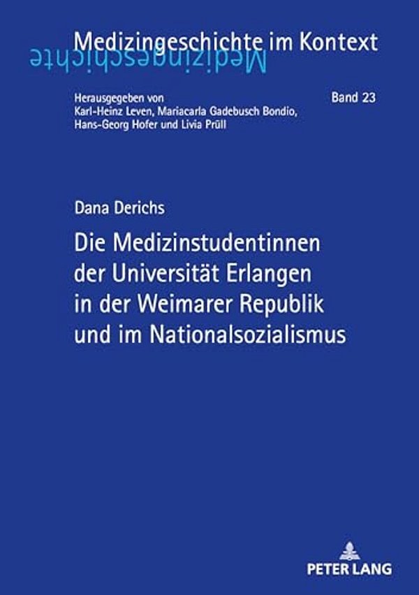 Die Medizinstudentinnen Der Universitaet Erlangen In Der Weimarer Republik Und Im Nationalsozialismus-..