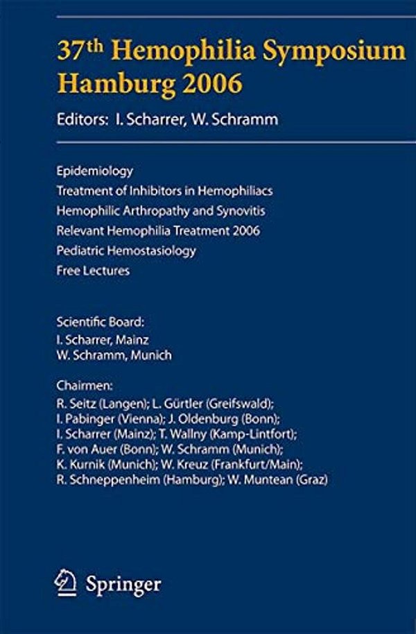 37Th Hemophilia Symposium Hamburg 2006: Epidemiology; Treatment Of Inhibitors In Hemophiliacs; Hemophilic Arthropathy And Synovitis; Relevant Hemophili-..