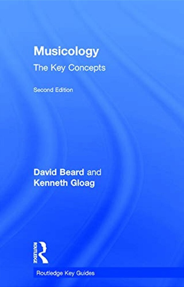Musicology: The Key Concepts-..