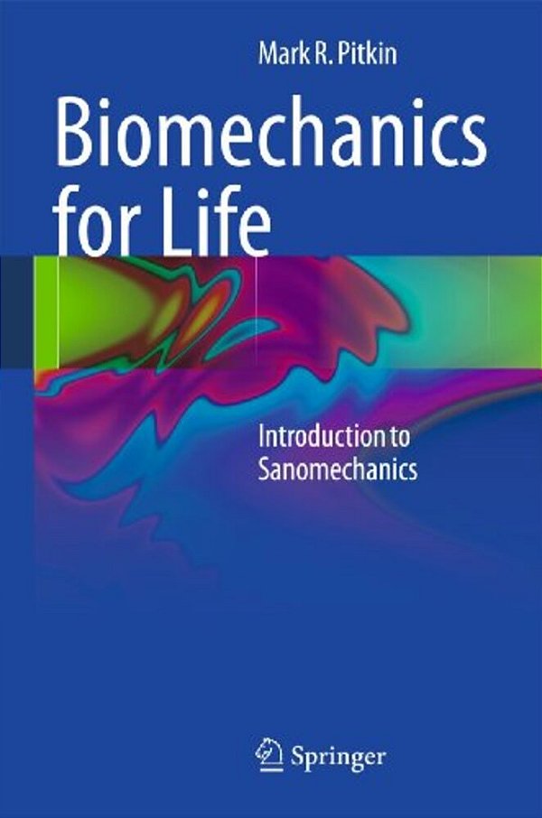 Biomechanics For Life: Introduction To Sanomechanics-..